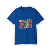 Uspjeh nikad ne spavajte majicu unise