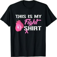 Ovo je moja borbena košulja borac od raka dojke Vjerujte majice