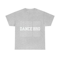 Dance Bro unise Teški pamuk Tee
