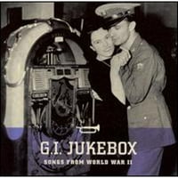 Unaprijed u vlasništvu G.i. Jukebox: pjesme iz Drugog svjetskog rata od strane raznih umjetnika