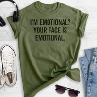 emotivan? Lice vam je emocionalna majica, unise ženska majica, majica lude djevojke, majica djevojke, heather vojna zelena, xx-velika