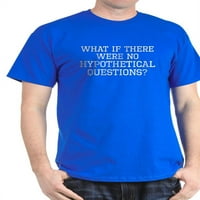 Cafepress - Hipotetička pitanja Majica - pamučna majica