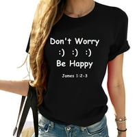 Ne brinite - budite sretni - James 1: 2 - slatke grafičke majice za žene, majicu kratke rukave sa jedinstvenim