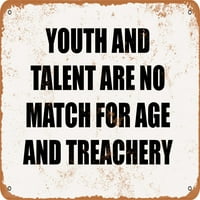 Metalni znak - Mladi i talent nisu podudarni za starost i izdajništvo - Vintage Rusty Look