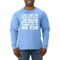 Možda nije savršen, ali Isus misli da umrem