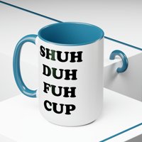 Shuh Duh Fuh Cup Funny Twone krig za kavu, 15oz