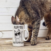 Fluff You Fluffin Fluff - 11oz Keramička šolja za kafu - smiješna čaša za lude mačke dame - Grumpy Cat Lover pokloni - slatka jedinstvena mačka mo mami za rođendane, praznike i majčino