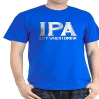 Cafepress - IPA Lot kad pijem tamnu majicu - pamučna majica