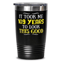 Funny Godina Old Rođendanski poklon - Slatki 109. rođendan Izgled Ova dobra šalica od nehrđajućeg čelika