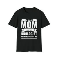 Mama i urolog Ništa me ne plaši uniznoj majici S-3XL majčin dan