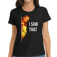 Smiješan citat Isus Meme Vidio sam da je kršćanski Bog Wo ženske moderne grafičke majice - majice kratkih